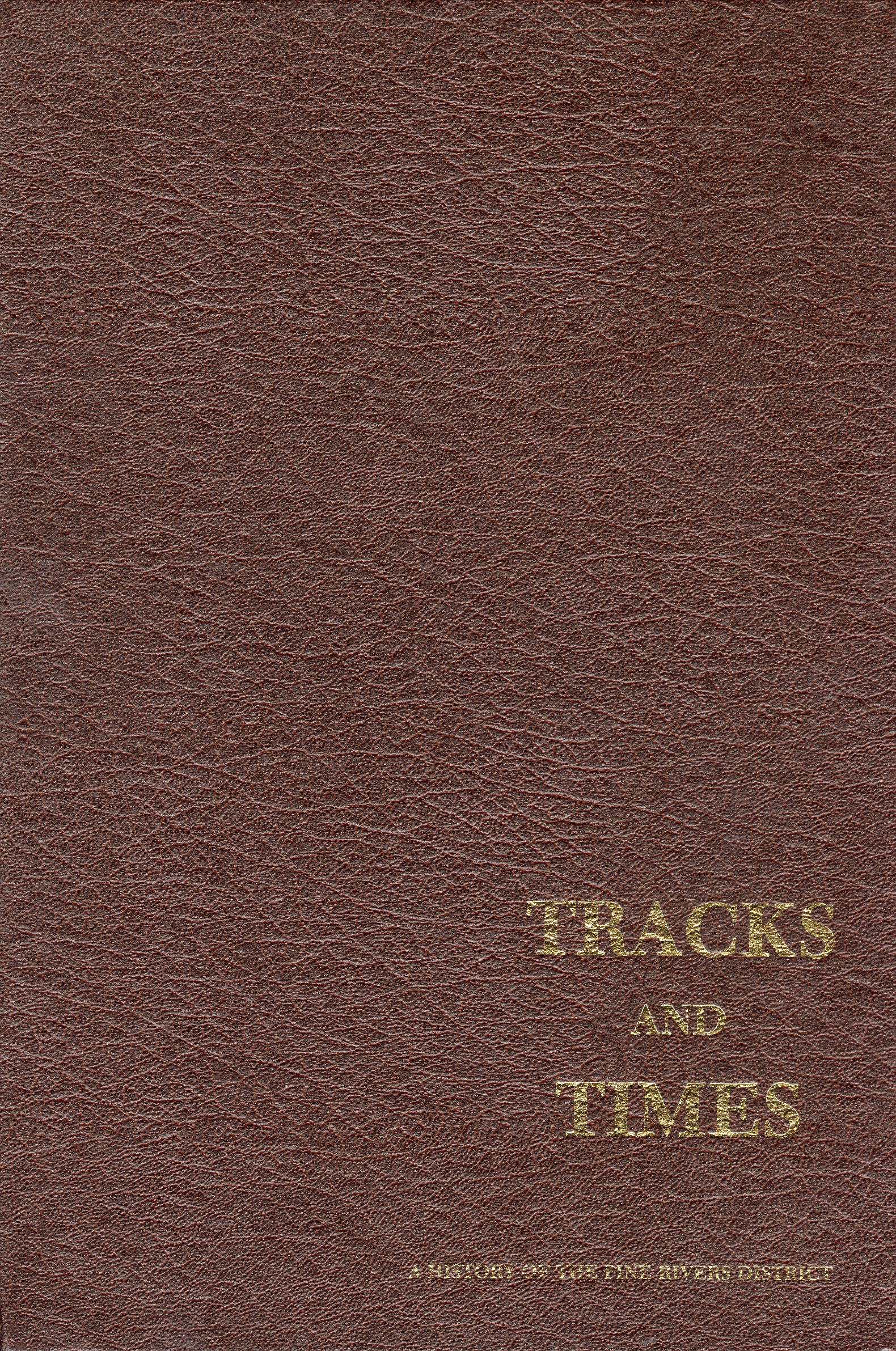 Tracks and times : a history of the Pine Rivers district / editor Lawrence S. Smith