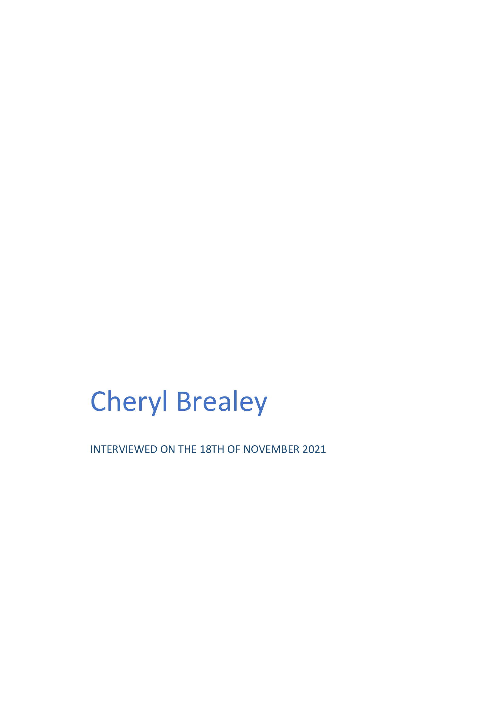 Cheryl Brealey - Interviewed 18 November 2021 - Transcript