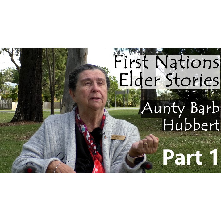 Our First Nations Elder Stories - Aunty Barb Hubbert - Part 1