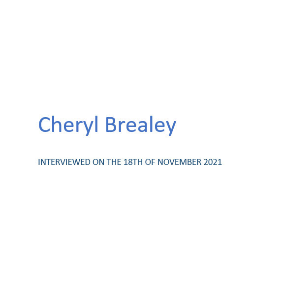 Cheryl Brealey - Interviewed 18 November 2021 - Transcript