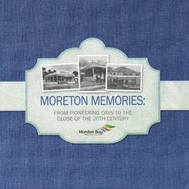 Moreton memories : from pioneering days to the close of the 20th century / Patricia Gee