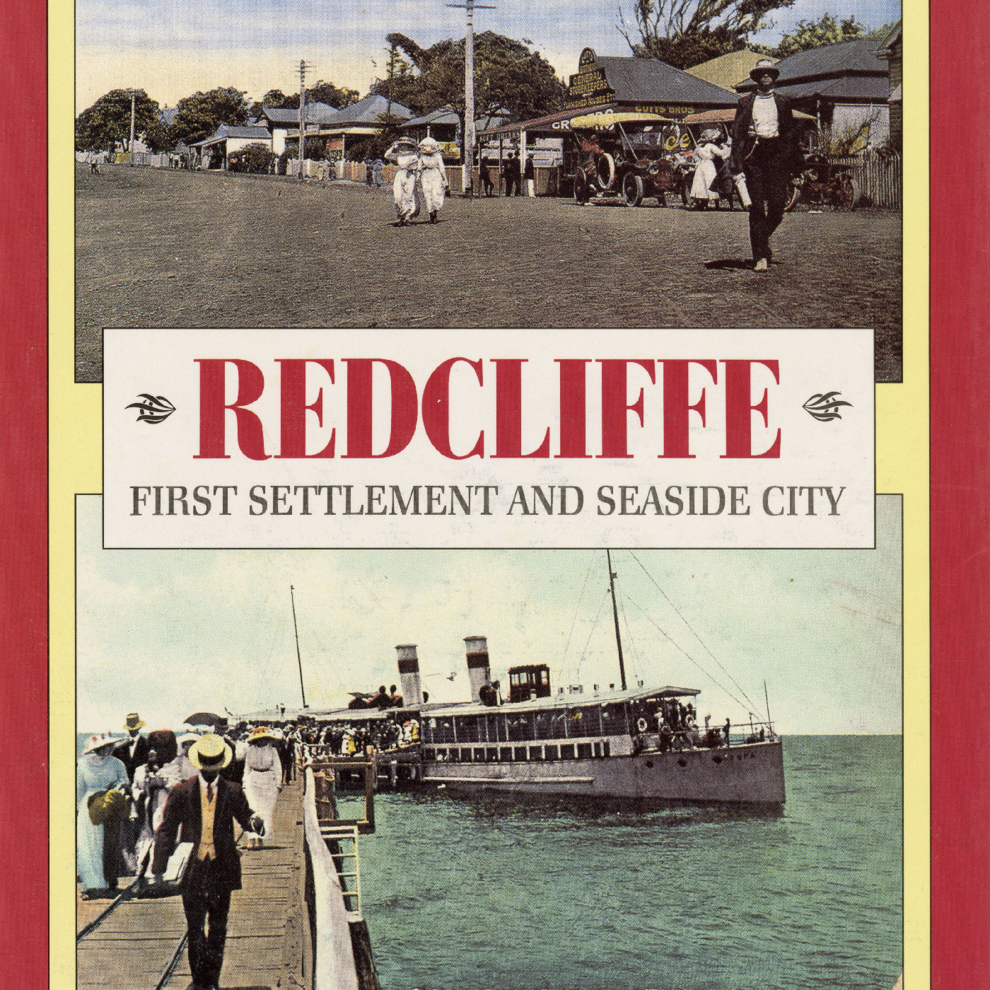 Redcliffe : first settlement and seaside city